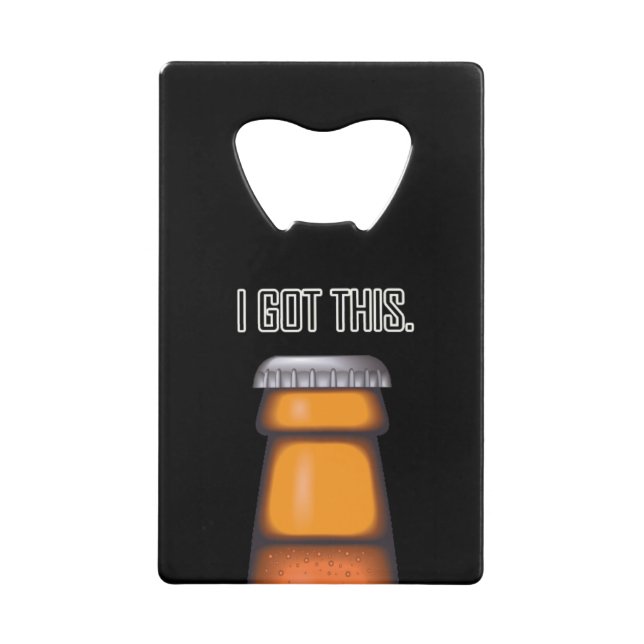 Beer Funny I Got This Card Bottle Opener (Front)