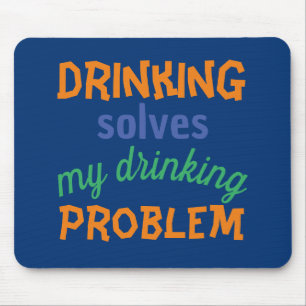 Beer Funny Quote: Drinking Solves Drinking Problem Mouse Mat