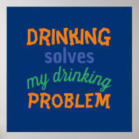 Beer Funny Quote: Drinking Solves Drinking Problem