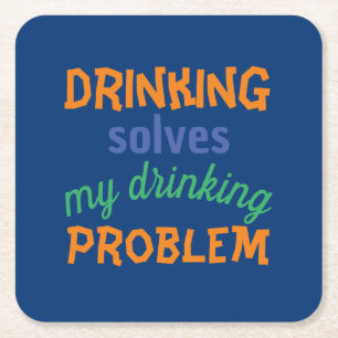 Beer Funny Quote: Drinking Solves Drinking Problem Square Paper Coaster
