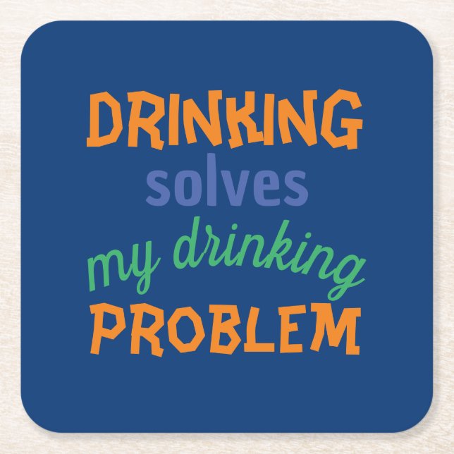 Beer Funny Quote: Drinking Solves Drinking Problem Square Paper Coaster (Front)