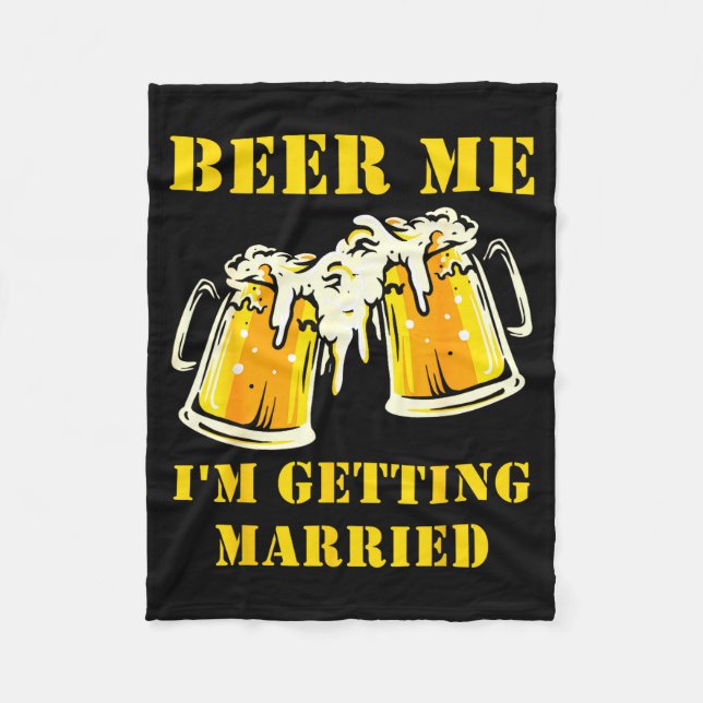 Beer Getting Married Funny Groom Bachelor Party Fleece Blanket (Front)