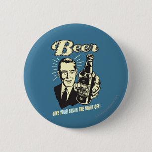 Beer: Give Your Brain the Night Off 6 Cm Round Badge