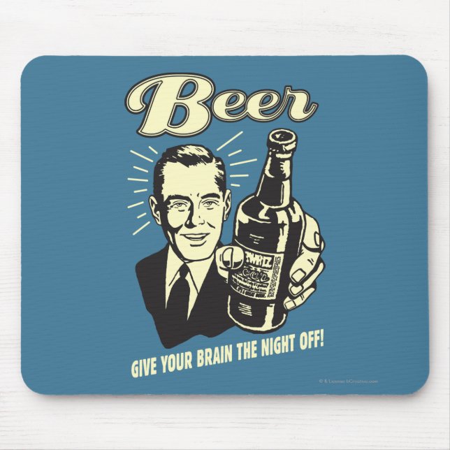Beer: Give Your Brain the Night Off Mouse Mat (Front)