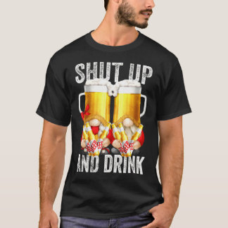 Beer Gnomes For Women And Men Shut Up And Drink Be T-Shirt
