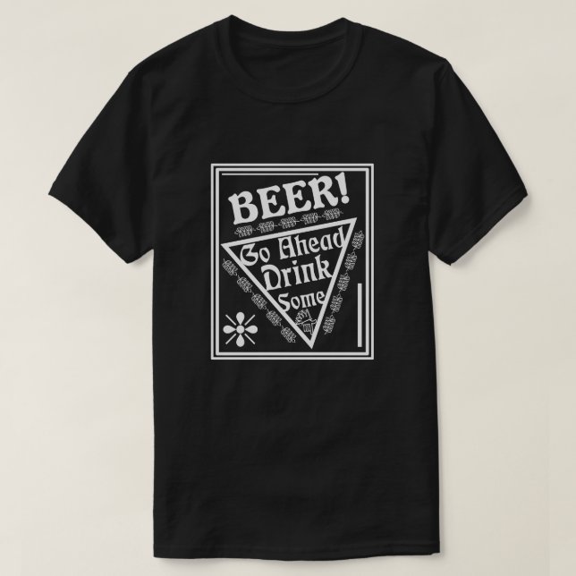 BEER Go Ahead Drink Some - Framed T-Shirt (Design Front)