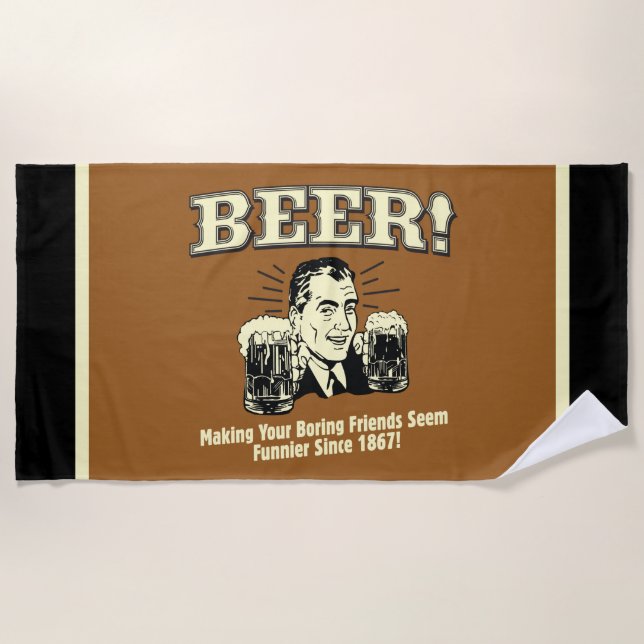 Beer: Helping Friends Seem Funnier Beach Towel (Front)