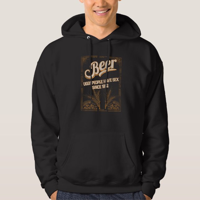 Beer Helping Ugly People Have S Since lustiges Bie Hoodie (Front)