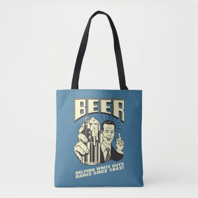 Beer: Helping White Guys Dance Since Tote Bag (Front)