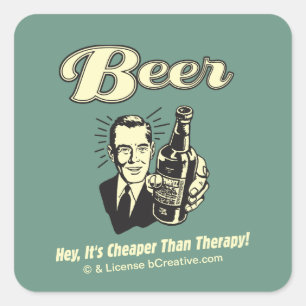 Beer: Hey It's Cheaper Than Therapy Square Sticker