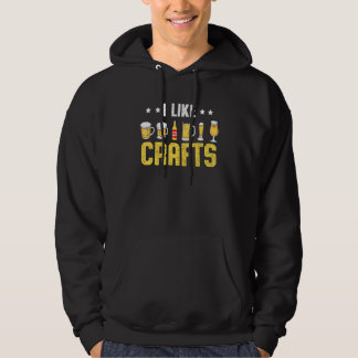 Beer  Hobby Craft Humour Beer Drink I Like Crafts Hoodie