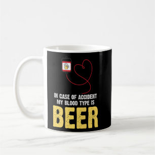 Beer In Case Of Accident My Blood Type Is Beer Coffee Mug