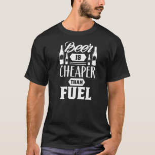 Beer Is Cheaper Than Fuel Petrol Pump Gas Prices T-Shirt