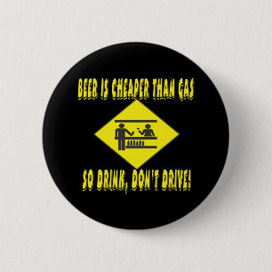 Beer is Cheaper Than Gas 6 Cm Round Badge
