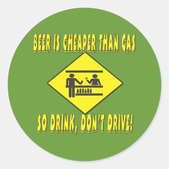 Beer is Cheaper Than Gas Classic Round Sticker (Front)