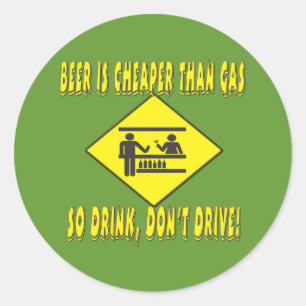 Beer is Cheaper Than Gas Classic Round Sticker