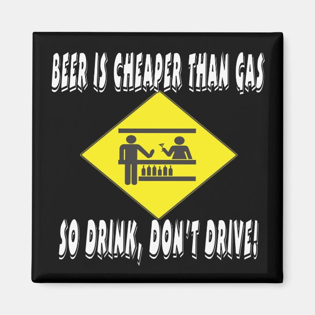 Beer is Cheaper Than Gas Magnet (Front)