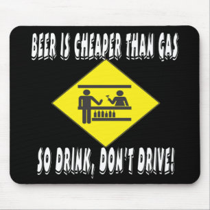Beer is Cheaper Than Gas Mouse Mat