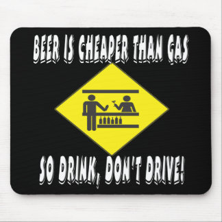 Beer is Cheaper Than Gas Mouse Mat
