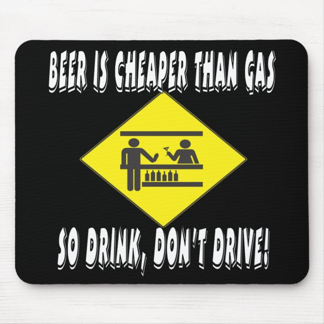 Beer is Cheaper Than Gas Mouse Mat (Front)