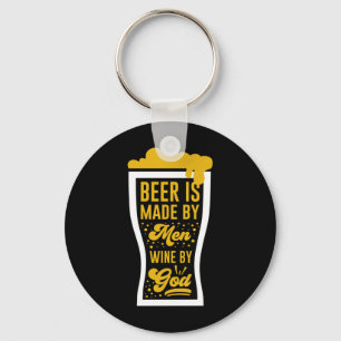 Beer Is Made By Men Key Ring