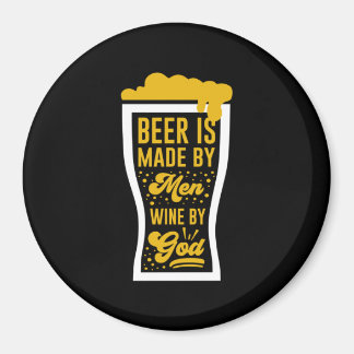 Beer Is Made By Men Magnet