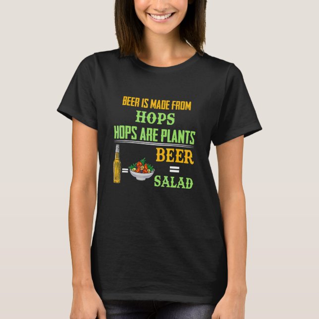 Beer Is Made From Hops Hops Are Plants  Costumed T-Shirt (Front)