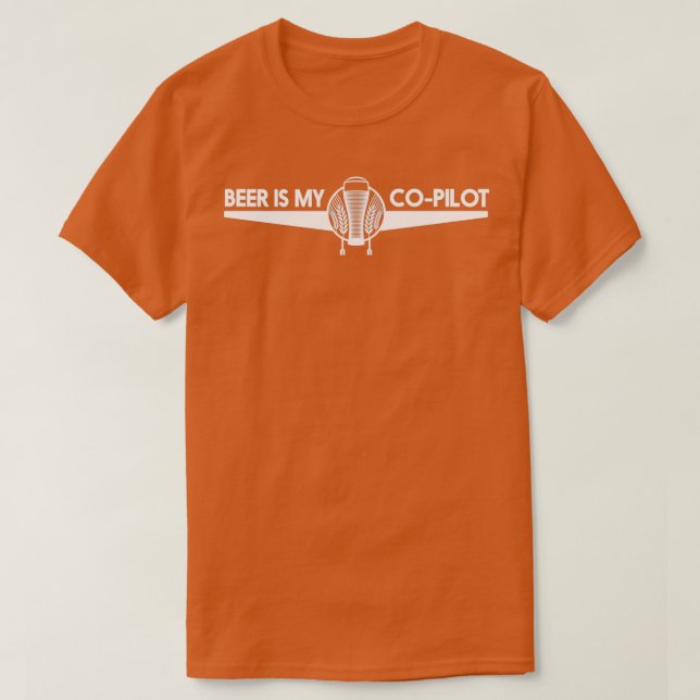 Beer Is My CoPilot  T-Shirt (Design Front)