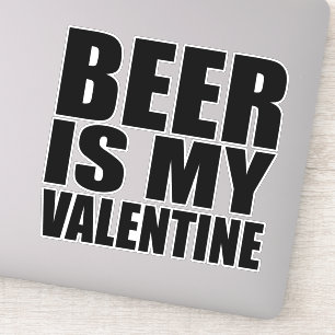 Beer is my valentine
