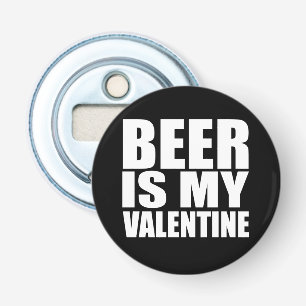 Beer is my Valentine Bottle Opener