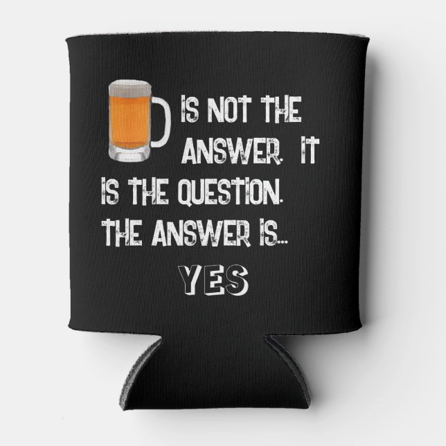 Beer is not the answer can cooler (Front)