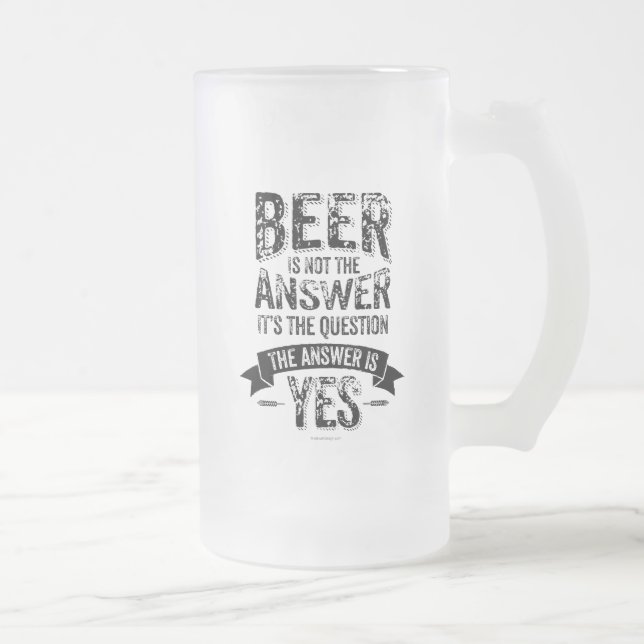 Beer Is Not The Answer Frosted Glass Beer Mug (Right)