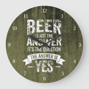 Beer Is Not The Answer Large Clock