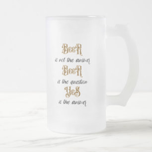 "Beer... is not the answer" Monogram Frosted Glass Beer Mug