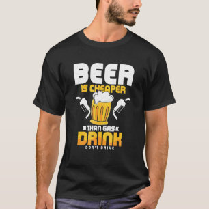 Beer Is Now Cheaper Than Gas Drink Don't Drive Bee T-Shirt
