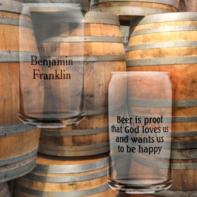 Beer is Proof Ben Franklin Quote Fun Can Glass (Creator Uploaded)