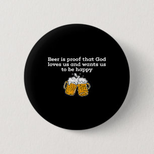 Beer Is Proof That God Loves Us And Wants Us To Be 6 Cm Round Badge