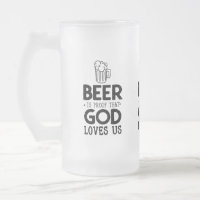 Beer is proof that God loves us