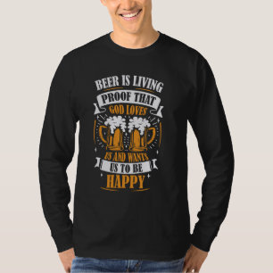 Beer Is Proof That God Loves Us T-Shirt