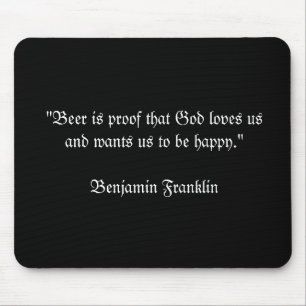"Beer is proof that God loves usand wants us to... Mouse Mat
