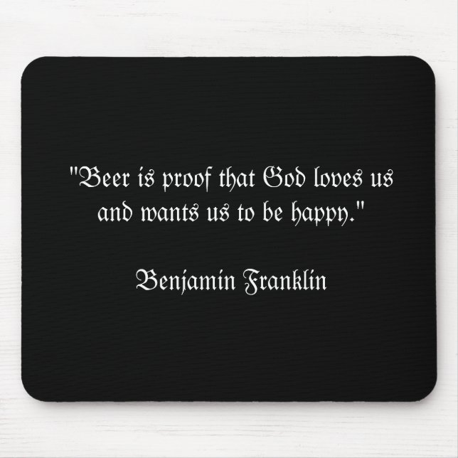 "Beer is proof that God loves usand wants us to... Mouse Mat (Front)