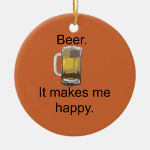 Beer. It Makes Me Happy. Ceramic Tree Decoration