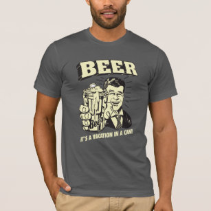Beer: It's A Vacation In Can T-Shirt