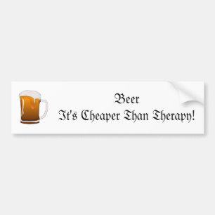 Beer It's Cheaper Than Therapy! Bumper Sticker