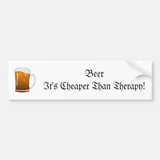 Beer It's Cheaper Than Therapy! Bumper Sticker