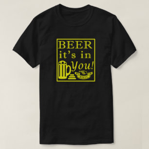 Beer It's In You! Frame Y T-Shirt