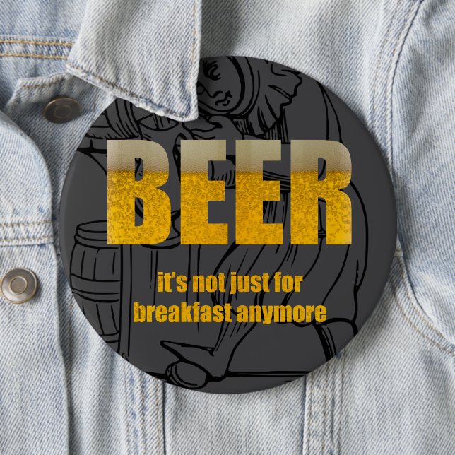 Beer It's Not Just For Breakfast 6 Cm Round Badge (In Situ)