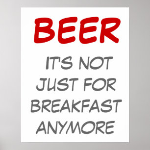 Beer - It's not just for breakfast anymore Poster