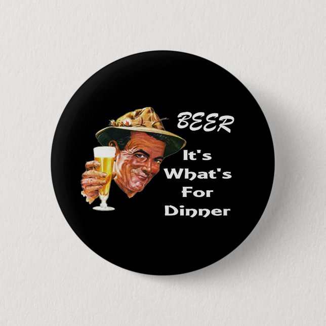 Beer - It's What's For Dinner! 6 Cm Round Badge (Front)