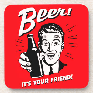 Beer It's Your Friend Coaster